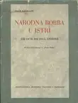 Naslovnica: Narodna borba u Istri od 1870. do 1915. godine. Prema bilješkama iz "Naše sloge"