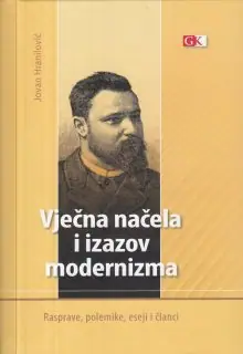 Naslovnica: VJEČNA NAČELA I IZAZOV MODERNIZMA: rasprave, polemike, eseji i članci