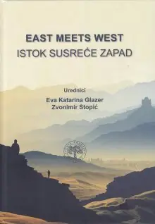 Naslovnica: EAST MEETS WEST: Conference Proceedings = ISTOK SUSREĆE ZAPAD: Zbornik radova