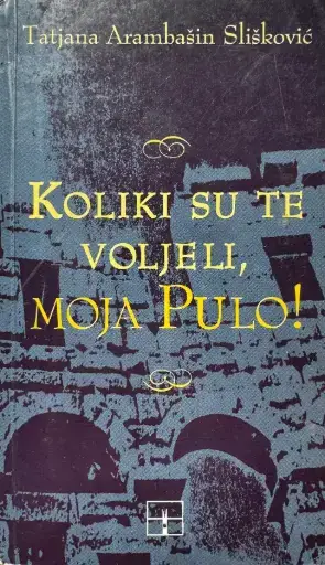 Naslovnica: KOLIKI SU TE VOLJEČI, MOJA PULO!