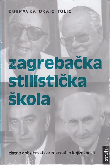 Naslovnica: ZAGREBAČKA STILISTIČKA ŠKOLA - zlatno doba hrvatske znanosti o književnosti