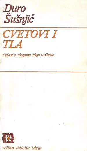 Naslovnica: Cvetovi i tla - Ogledi o ulogama ideja u životu