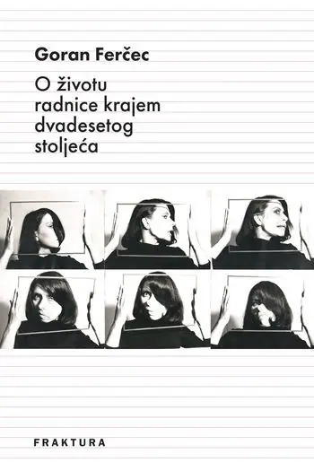 Naslovnica: O životu radnice krajem dvadesetog stoljeća