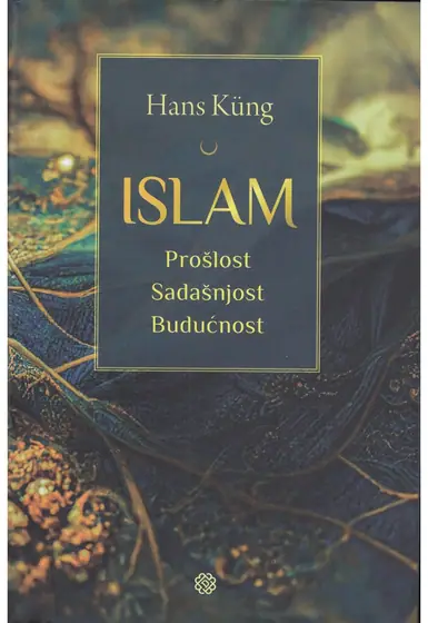 Naslovnica: ISLAM: prošlost, sadašnjost, budućnost