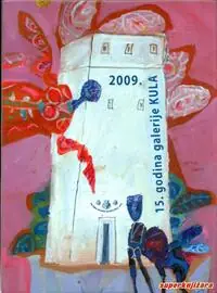 Naslovnica: GALERIJA KULA - 15. GODINA GALERIJE 2009.