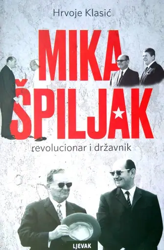 Naslovnica: Mika Špiljak : Revolucionar i državnik