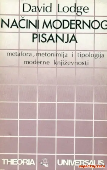 Naslovnica: NAČINI MODERNOG PISANJA - Metafora, metonimija i tipologija moderne književnosti