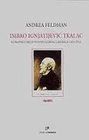 Naslovnica: IMBRO IGNJATIJEVIĆ TKALAC - Europsko iskustvo hrvatskog liberala 1824-1912.