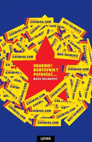 Naslovnica: Udarnik! Buntovnik? Potrošač ...