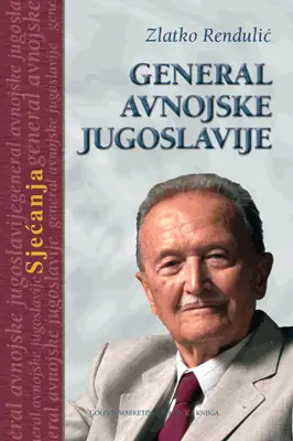 Naslovnica: GENERAL AVNOJSKE JUGOSLAVIJE - Sjećanja