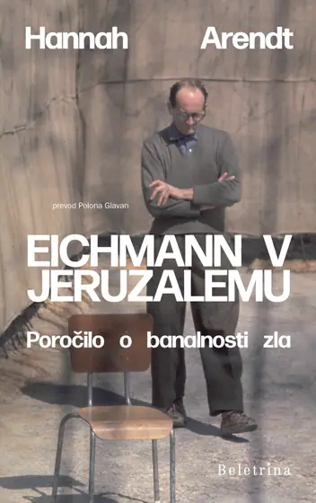 Naslovnica: Eichmann v Jeruzalemu: Poročilo o banalnosti zla