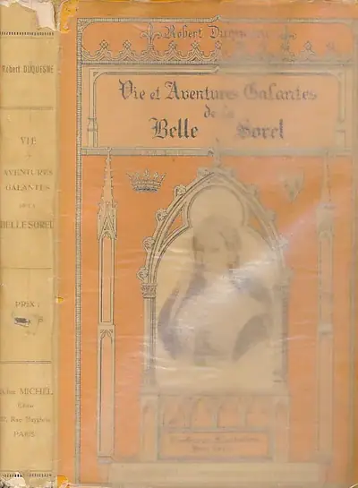 Naslovnica: Agnes Sorel "La Dame de Beaulté". Monographie historique de la célebre maîtresse du roi Chrles VII 1409-1450