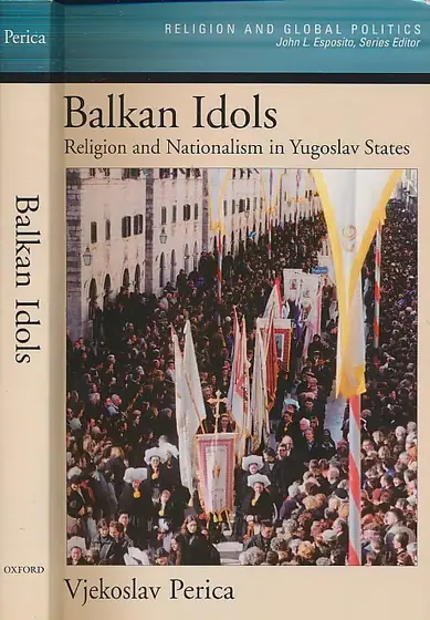 Naslovnica: Balkan Idols: Religion and Nationalism in Yugoslav States (Religion and Global Politics)