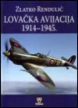 Naslovnica: Lovačka avijacija: 1914-1945