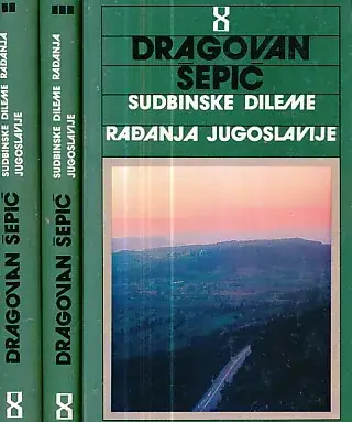 Naslovnica: Sudbinske dileme rađanja Jugoslavije, sv. 1 - 3