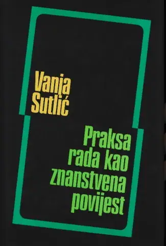 Naslovnica: Praksa rada kao znanstvena povijest