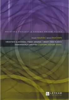 Naslovnica: HRVATSKO-SLAVONSKA VOJNA KRAJINA I HRVATI POD VLAŠĆU OSMANSKOG CARSTVA U RANOME NOVOM VIJEKU (m.u.)