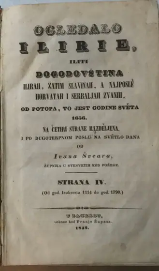Naslovnica: Ogledalo Ilirije Iliti Dogodovština Ilirah Zatim Slavinah, a Najposle Horvatah i Serbaljah Zvanih,Od Potopa, To Jest Godine Sveta 1656 na Četiri Strane Razdeljena, Knjiga 4.