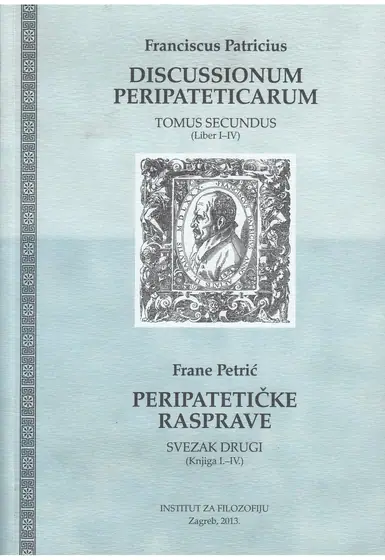 Naslovnica: PERIPATETIČKE RASPRAVE = DISCUSSIONUM PERIPATETICARUM. SV. 2 (knjiga I.-IV., knjiga V.-VIII.)