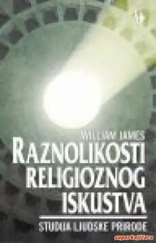 Naslovnica: RAZNOLIKOSTI RELIGIOZNOG ISKUSTVA - STUDIJA LJUDSKE PRIRODE