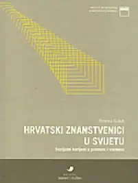 Naslovnica: Hrvatski znanstvenici u svijetu: socijalni korijeni u prostoru i vremenu