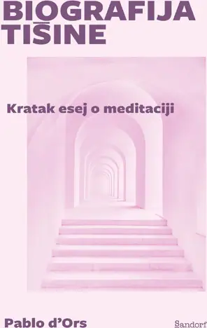 Naslovnica: BIOGRAFIJA TIŠINE - Kratak esej o meditaciji
