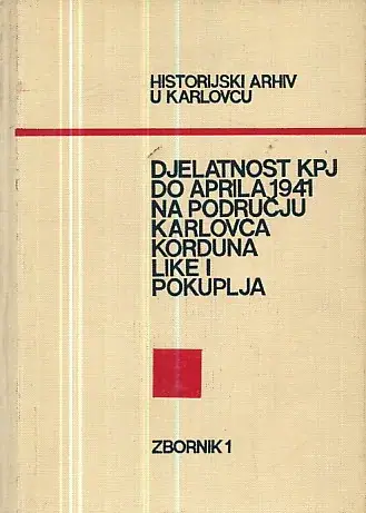 Naslovnica: Djelatnost KPJ do aprila 1941 na području Karlovca, Kodrduna, Like i Podkuplja