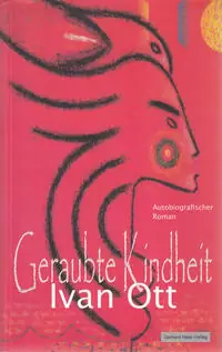 Naslovnica: GERAUBTE KINDHEIT - AUTOBIOGRAFISCHER ROMAN