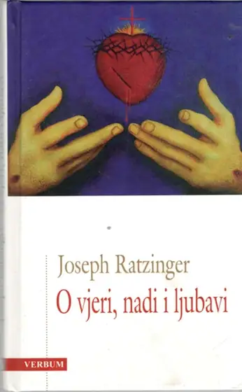 Naslovnica: Joseph Ratzinger O vjeri, nadi i ljubavi