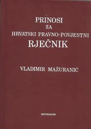 Naslovnica: Prinosi za hrvatski pravno – povijestni rječnik I. i II.svezak (pretisak iz 1908/23)