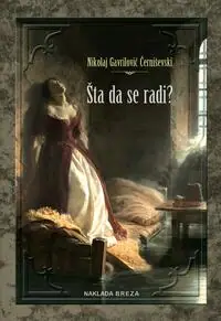Naslovnica: ŠTA DA SE RADI? - Iz pripovijedaka o novim ljudima