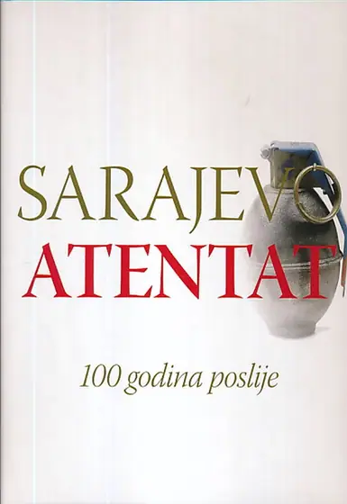 Naslovnica: SARAJEVO ATENTAT: 100 godina poslije