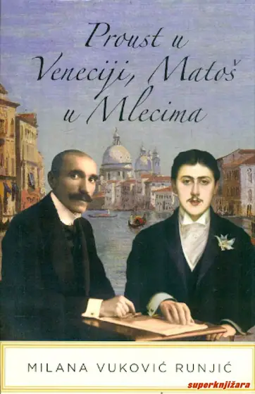 Naslovnica: Proust u Veneciji, Matoš u Mlecima