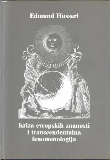 Naslovnica: Kriza europskih znanosti i transcendentalna fenomenologija (Uvod u fenomenološku filozofiju)