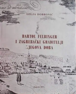 Naslovnica: Bartol Felbinger i zagrebački graditelji njegova doba
