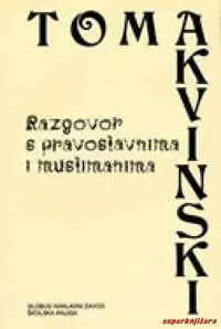 Naslovnica: RAZGOVOR S PRAVOSLAVNIMA I MUSLIMANIMA - Protiv zabluda Grka, O razlozima vjere