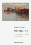 Naslovnica: PROROCI I SVJEDOCI - Prinosi katolicizma hrvatskoj kulturi 20. stoljeća