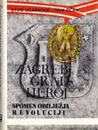 Naslovnica: Zagreb grad heroj. Spomen obilježja revoluciji