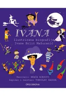 Naslovnica: Ivana: Ilustrirana biografija Ivane Brlić Mažuranić