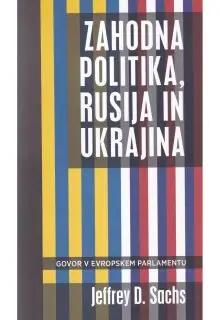 Naslovnica: ZAHODNA POLITIKA, RUSIJA IN UKRAJINA: govor v Evropskem parlamentu
