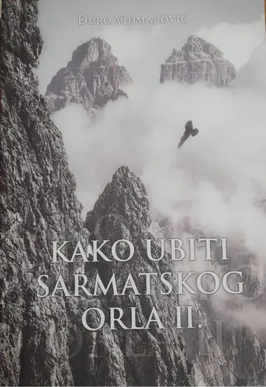 Naslovnica: KAKO UBITI SARMATSKOG ORLA I.: književni prikazi, osvrti i polemike : (izbor)