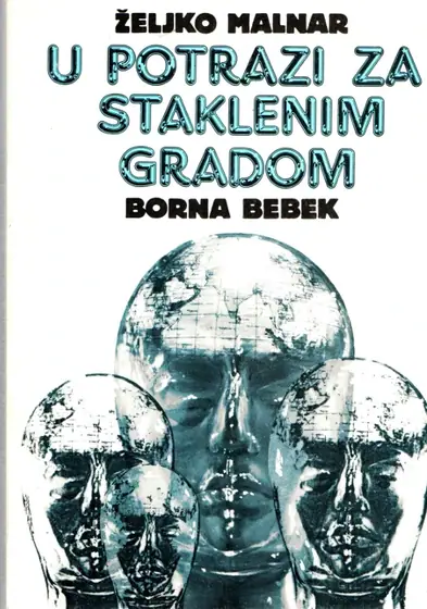 Naslovnica: ŽELJKO MALNAR, BORNA BEBEK: U potrazi za Staklenim gradom III IZDANJE