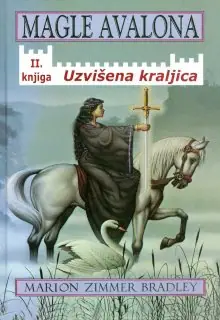 Naslovnica: MAGLE AVALONA: uzvišena kraljica (knjiga druga)
