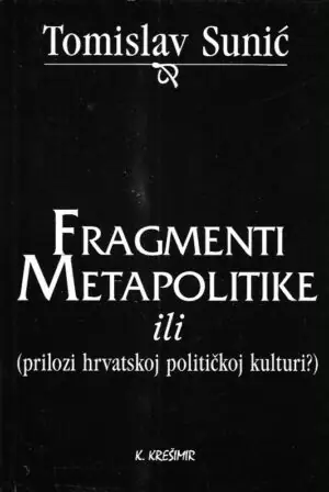 Naslovnica: FRAGMENTI METAPOLITIKE ili (prilozi hrvatskoj političkoj kulturi?)