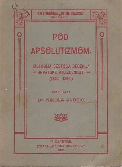Naslovnica: Pod apsolutizmom (Historija šestoga decenija hrvatske književnosti, 1850-1860)