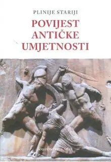Naslovnica: POVIJEST ANTIČKE UMJETNOSTI: odabrani ulomci iz XXXIII., XXXIV., XXXV. i XXXVI. knjige Prirodoslovlja)