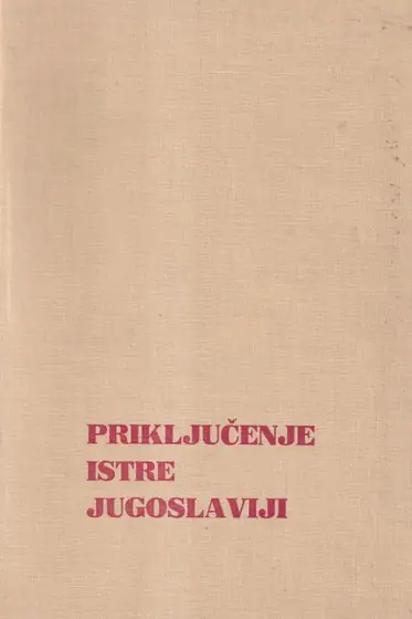 Naslovnica: Priključenje Istre Jugoslaviji