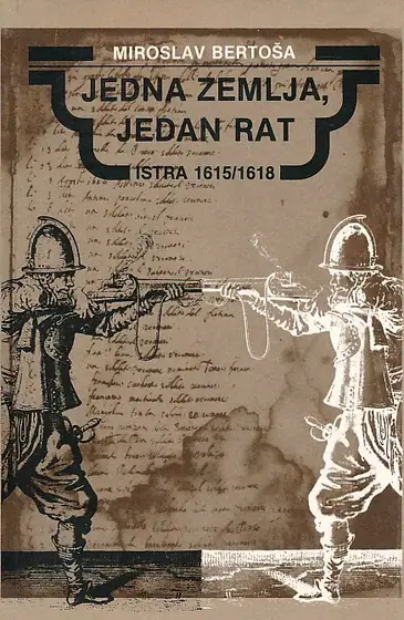 Naslovnica: Jedna zemlja jedan rat : Istra 1615 - 1618.