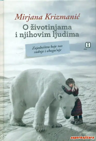 Naslovnica: O ŽIVOTINJAMA I NJIHOVIM LJUDIMA - zajedništvo koje nas raduje i obogaćuje