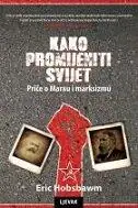 Naslovnica: KAKO PROMIJENITI SVIJET - Priče o Marxu i marksizmu
